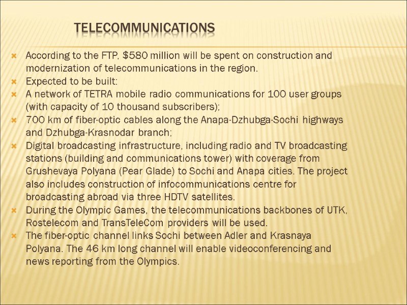 Telecommunications  According to the FTP, $580 million will be spent on construction and